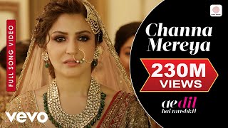 Channa Mereya Full Video - ADHM | Ranbir Kapoor, Anushka | Arijit Singh | Pritam | Karan Johar