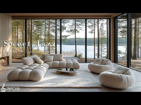 Sweet Jazz Music In Lakeside | Relaxing Morning Living Room With Positive Jazz For Stress Relief