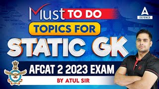 Must To Do Topics For STATIC GK | AFCAT 2 2023 EXAM By Atul Sir