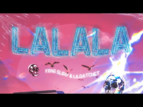 Yxng Slipp - LALALA (feat. Lil RaTchet) Lyric Video