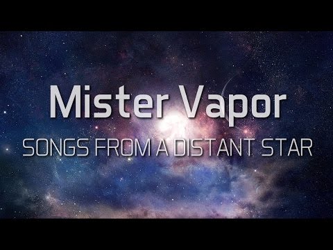 Mister Vapor - Songs From a Distant Star