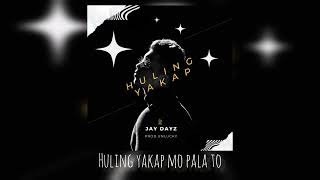 Huling Yakap - Jay Dayz (prod.UNLUCY)