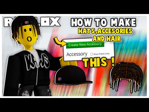 How to Make Your OWN HATS/HAIR/ACCESSORIES in ROBLOX (WITHOUT BLENDER) - Make Accessories on Roblox