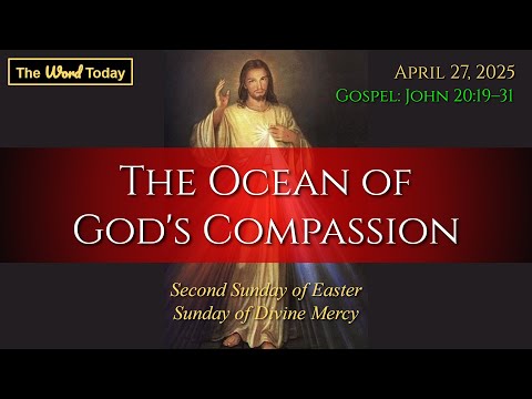 The Ocean of God's Compassion - Today's Catholic Mass Gospel Reflection for April 27, 2025