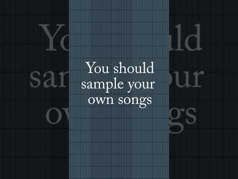 sample ur own songs