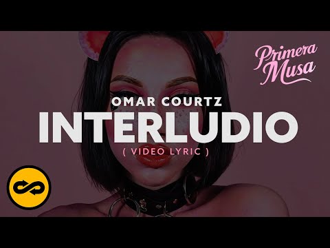 I N T E R L U D I O - Omar Courtz (Video Lyrics)