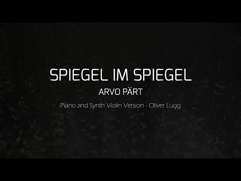 Spiegel im Spiegel - Arvo Pärt - Piano and Synth Violin Version (Serenade VST)