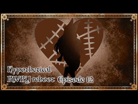 [Ep 12] Fire and Ice || Creating the "Burn" arc || Hypothetical RWBY reboot