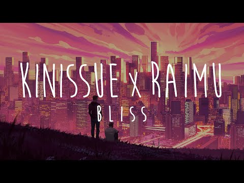 Bliss - Kinissue & Raimu