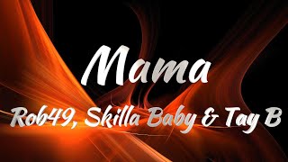 Rob49, Skilla Baby & Tay B - Mama (Lyrics)