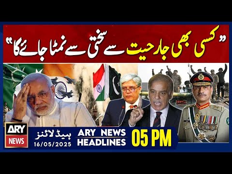 ARY News 5 PM Headlines || 16th May 2025 - Pakistan-India Ceasefire - Paksitan warns india