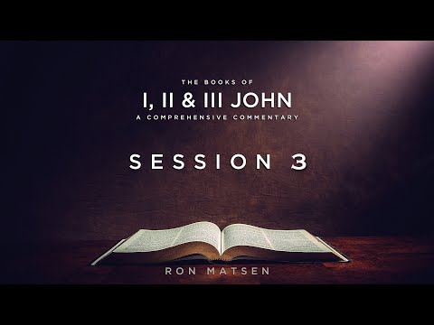 The Epistles of John - Session 3 Chapter 2:1-11 - Ron Matsen