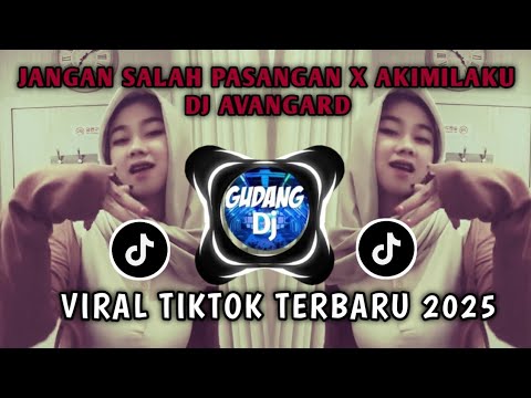 DJ AVANGARD X JANGAN SALAH PASANGAN X AKIMILAKU • VIRAL TIKTOK TERBARU 2025