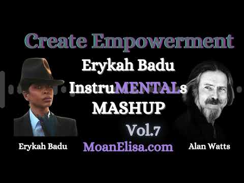 Erykah Badu I Alan Watts InstruMENTALs Vol .7 CREATE EMPOWERMENT