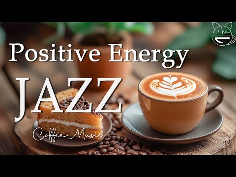 Morning Music for Positive Energy | Cafe Jazz & Upbeat Bossa Nova to Work & Study | Background Music