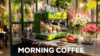Morning Living Coffee Ambience - Sweet Jazz and Happy Bossa Nova Instrumentals to Enjoy Your Coffee