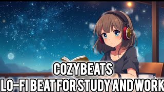 LOFI MUSIC FOR STUDY AND WORK | LOFI BEAT FOR FOCUS | COZYBEATS.