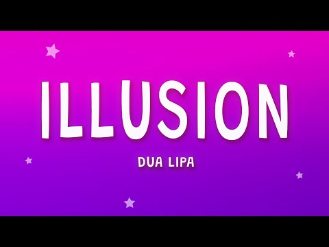 Dua Lipa - Illusion (Lyrics)