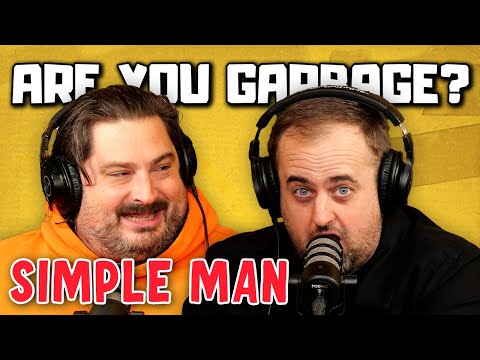 Are You Garbage Comedy Podcast: Simple Man w/ Kippy & Foley!