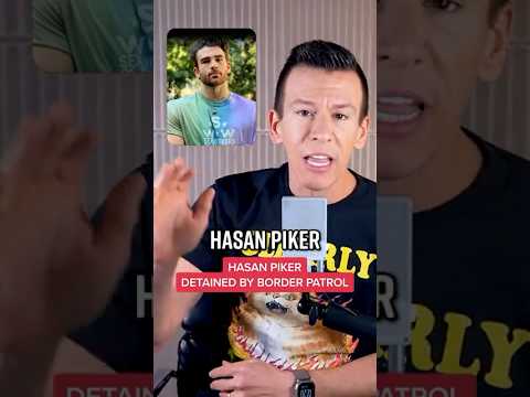 Border Patrol Detained Hasan Piker Then Asked Him If He Supports Trump