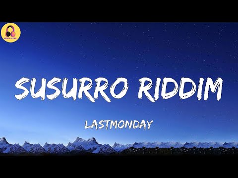 LASTMONDAY-Susurro Riddim (Letra/Lyrics)