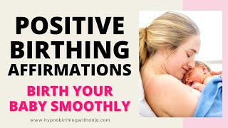 BIRTH AFFIRMATIONS (for calmly birthing your baby) PUSHING BABY OUT smoothly & with ease