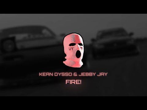 KEAN DYSSO & Jebby Jay - FIRE!