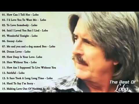 Lobo Greatest Hits - Best Songs Of Lobo - Love Songs 70s, 80s, 90s
