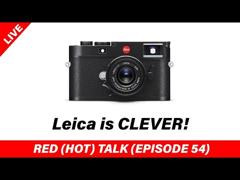 Leica is everyrthing - RED (HOT) Talk EP 054 (Part 2)