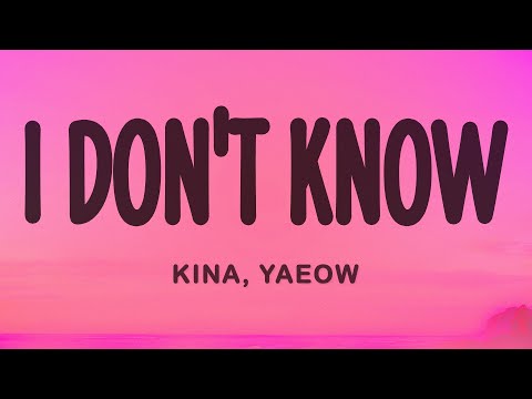 Kina - I Don't Know ft. yaeow