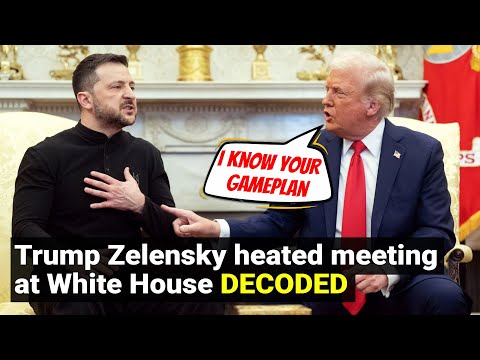 Trump Zelensky heated meeting at White House DECODED | Zelesnky’s Gameplan revealed