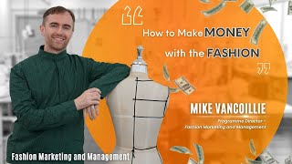 "FMM is How to Make Money with the Fashion" | Explore Fashion Marketing and Management Programme