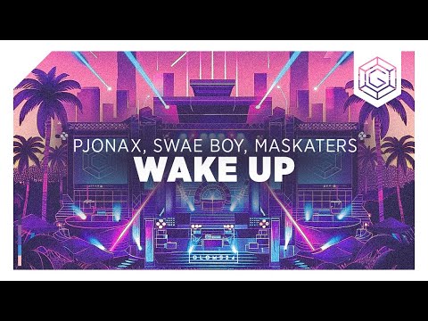 PJONAX, Swae Boy, Maskaters - Wake Up
