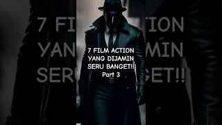 7 REKOMENDASI FILM ACTION YANG DIJAMIN SERU BANGET!!! PART 3