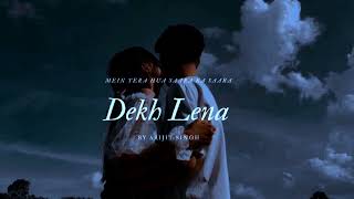 "Dekh Lena... Tujhe Yaad Karenge Hum Har Pal"#DekhLena #ArijitSinghVibes #HeartTouchingLyrics