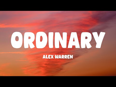 Alex Warren - Ordinary (Lyrics)