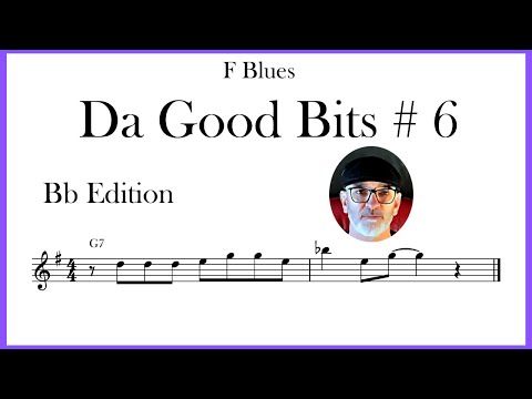 Da Good Bits # 6 (CONDENSED) -  Bb Edition - Blues in F