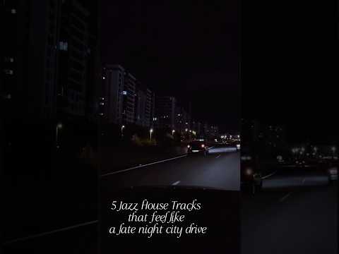5 Jazz House Tracks that feel like a late night city drive 🎶✨
