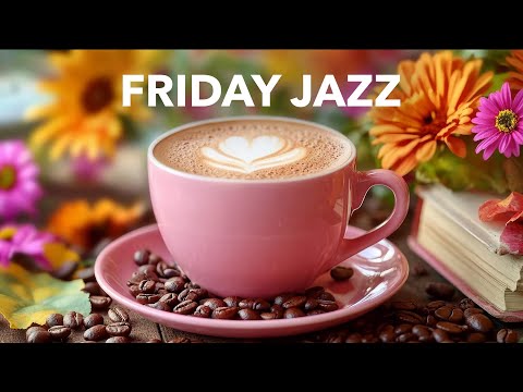 Friday Jazz & Coffee Music ☕ Relaxing Jazz with Bossa Nova Collection