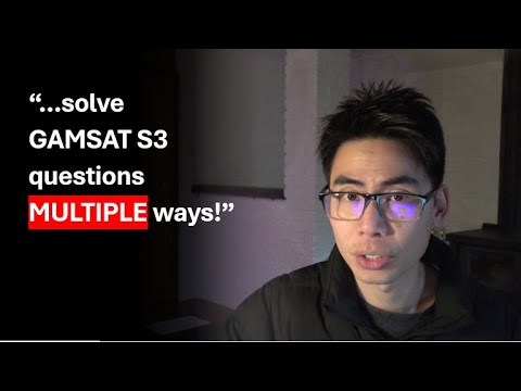 How to prepare for GAMSAT S3 | Seeking alternative solutions for the same question!