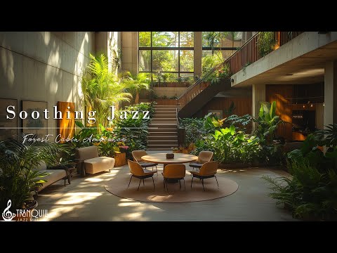 Soothing Forest Retreat Jazz | Relaxing Lounge Vibes in Nature for Stress Relief and Tranquil Living
