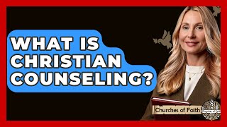 What Is Christian Counseling? - Churches Of Faith
