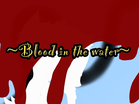 %-Blood in the water-% (Kinda old video)