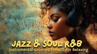 Jazz & Soul R&B – Smooth Instrumental Grooves for Relaxing & Chilling 🎷