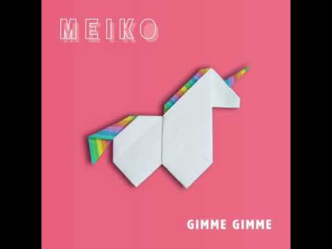 MEIKO - "Gimme Gimme"