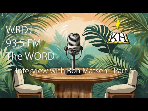 WRDJ 93.5 FM The Word June 2023 Interview with Ron Matsen - Part 5