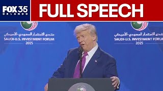Trump's full speech in Saudi Arabia during 2025 investment forum