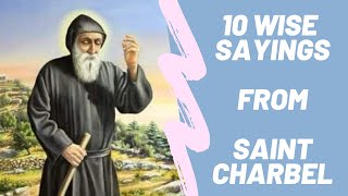 10 Wise Sayings from Saint Charbel.  Words that will resonate with everyone today.