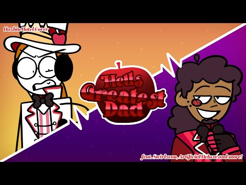 Hell's Greatest Dad || Cover by Swirlzeon feat. @Artificial_Deluxe and more!
