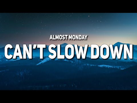 almost monday - can't slow down (Lyrics)
